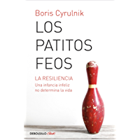 Los mejores  - Los patitos feos: La resiliencia. Una infancia infeliz no determina la vida